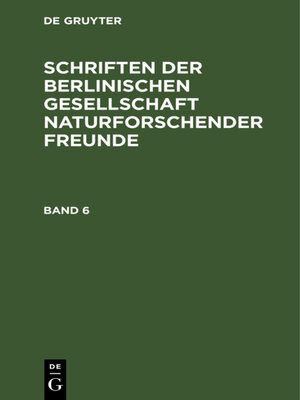 cover image of Schriften der Berlinischen Gesellschaft naturforschender Freunde. Band 6